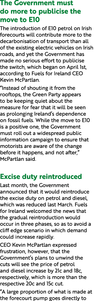 The Government must do more to publicise the move to E10 The introduction of E10 petrol on Irish forecourts will cont...