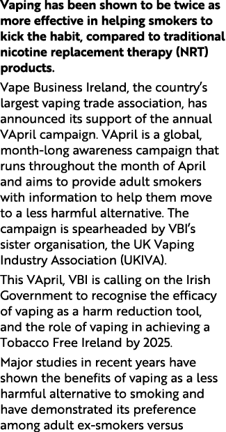 Vaping has been shown to be twice as more effective in helping smokers to kick the habit, compared to traditional nic...