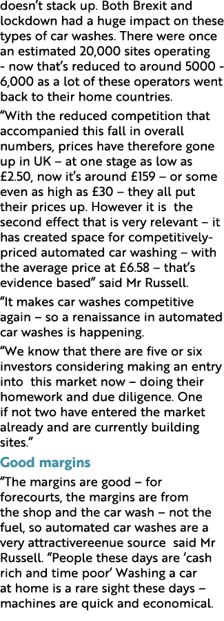 doesn’t stack up. Both Brexit and lockdown had a huge impact on these types of car washes. There were once an estimat...