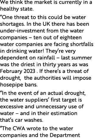 We think the market is currently in a healthy state. “One threat to this could be water shortages. In the UK there ha...