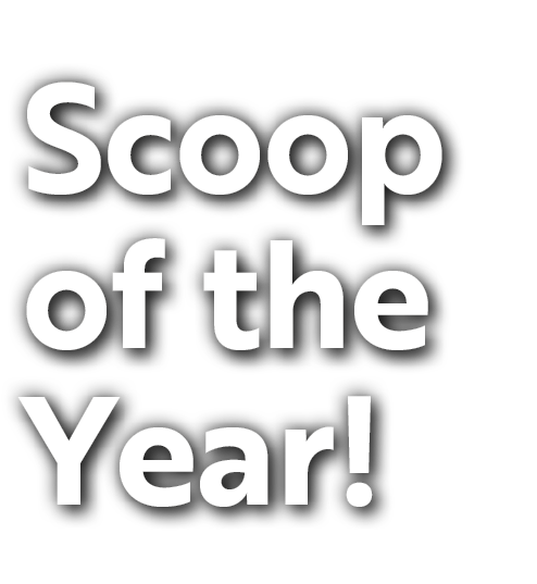Scoop of the Year! 