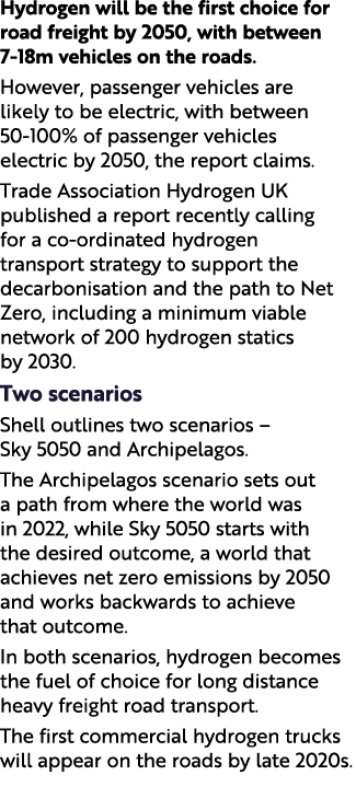 Hydrogen will be the first choice for road freight by 2050, with between 7 18m vehicles on the roads. However, passen...