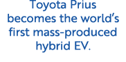 Toyota Prius becomes the world’s first mass produced hybrid EV.