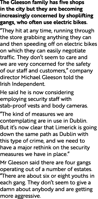 The Gleeson family has five shops in the city but they are becoming increasingly concerned by shoplifting gangs, who ...