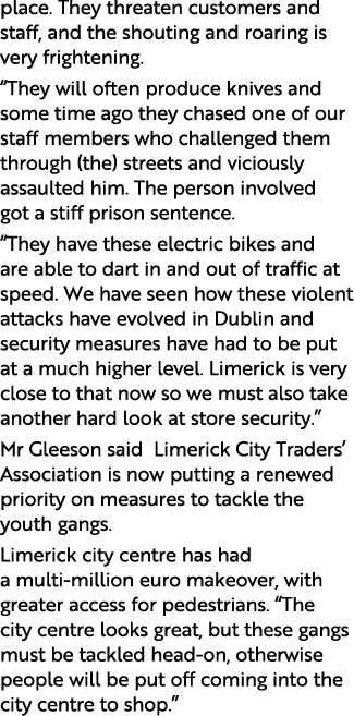 place. They threaten customers and staff, and the shouting and roaring is very frightening. “They will often produce ...