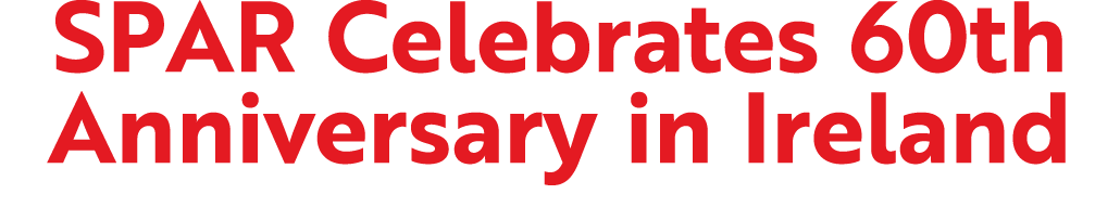 SPAR Celebrates 60th Anniversary in Ireland
