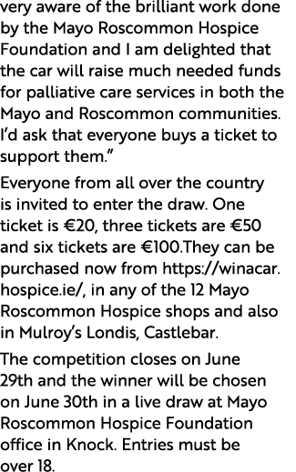 very aware of the brilliant work done by the Mayo Roscommon Hospice Foundation and I am delighted that the car will r...
