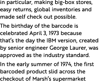 in particular, making big box stores, easy returns, global inventories and made self check out possible. The birthday...