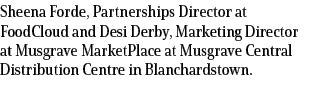 Sheena Forde, Partnerships Director at FoodCloud and Desi Derby, Marketing Director at Musgrave MarketPlace at Musgra...