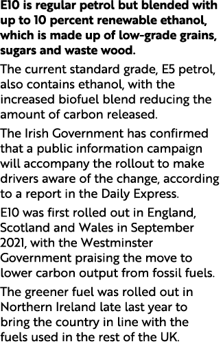 E10 is regular petrol but blended with up to 10 percent renewable ethanol, which is made up of low grade grains, suga...