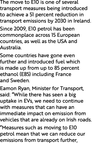 The move to E10 is one of several transport measures being introduced to achieve a 51 percent reduction in transport ...
