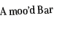 A moo’d Bar