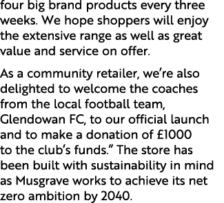 four big brand products every three weeks. We hope shoppers will enjoy the extensive range as well as great value and...