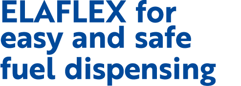 ELAFLEX for easy and safe fuel dispensing