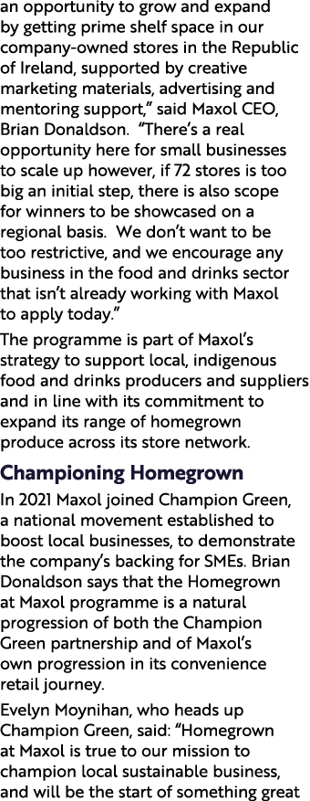 an opportunity to grow and expand by getting prime shelf space in our company owned stores in the Republic of Ireland...