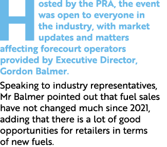 Hosted by the PRA, the event was open to everyone in the industry, with market updates and matters affecting forecour...