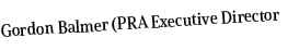 Gordon Balmer (PRA Executive Director
