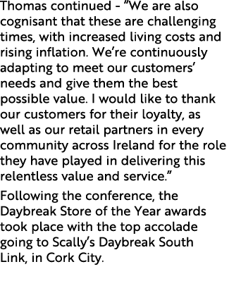 Thomas continued “We are also cognisant that these are challenging times, with increased living costs and rising infl...