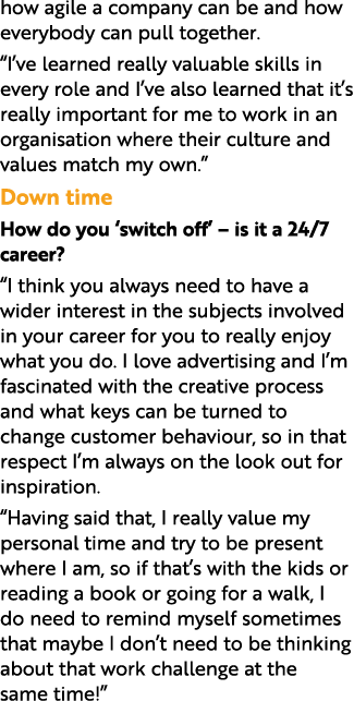 how agile a company can be and how everybody can pull together. “I’ve learned really valuable skills in every role an...