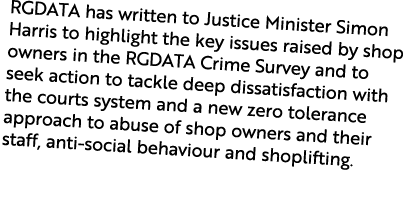 RGDATA has written to Justice Minister Simon Harris to highlight the key issues raised by shop owners in the RGDATA C...