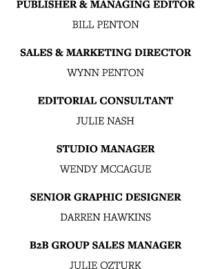 Publisher & Managing Editor  BILL PENTON Sales & Marketing Director  Wynn penton editorial consultant julie nash Stud   