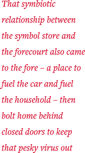 That symbiotic relationship between the symbol store and the forecourt also came to the fore   a place to fuel the ca   