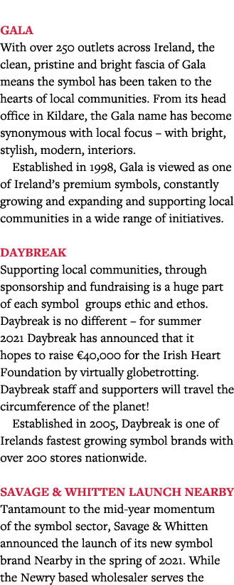  Gala With over 250 outlets across Ireland, the clean, pristine and bright fascia of Gala means the symbol has been t   