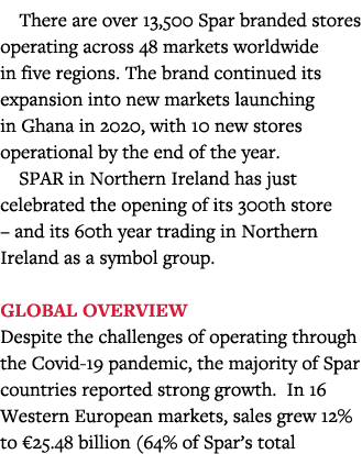 There are over 13,500 Spar branded stores operating across 48 markets worldwide in five regions  The brand continued    