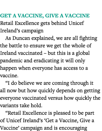  Get a Vaccine, Give a Vaccine Retail Excellence gets behind Unicef Ireland s campaign As Duncan explained, we are al   