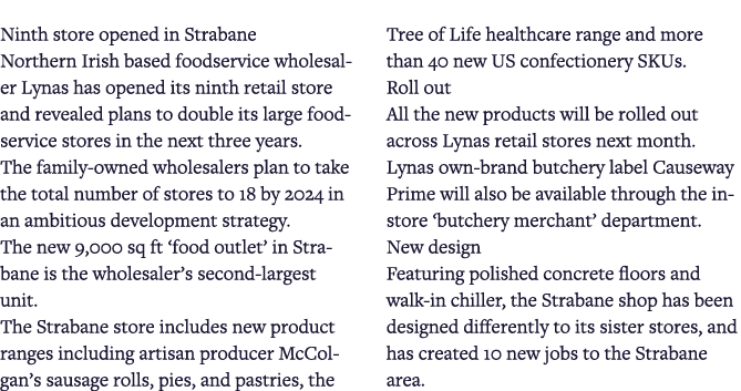 Ninth store opened in Strabane Northern Irish based foodservice wholesaler Lynas has opened its ninth retail store an   