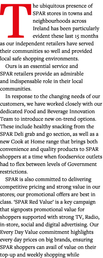 The ubiquitous presence of SPAR stores in towns and neighbourhoods across Ireland has been particularly evident these   