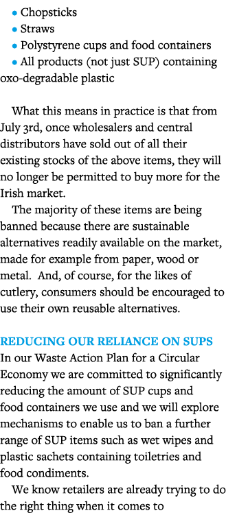   Chopsticks   Straws   Polystyrene cups and food containers   All products (not just SUP) containing oxo-degradable    
