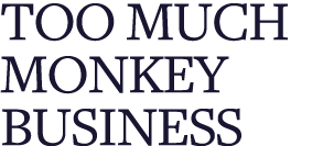 Too much Monkey Business