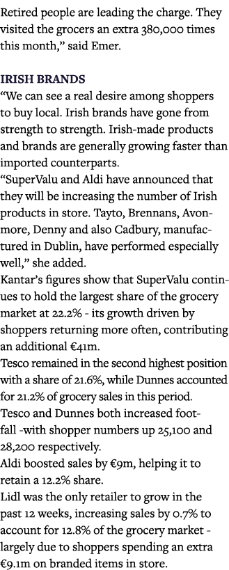 Retired people are leading the charge  They visited the grocers an extra 380,000 times this month,  said Emer  Irish    