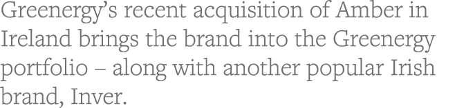 Greenergy s recent acquisition of Amber in Ireland brings the brand into the Greenergy portfolio   along with another   