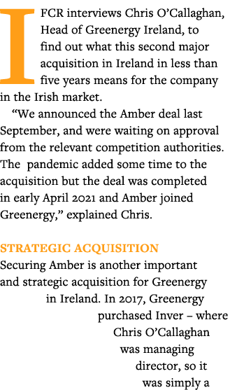 IFCR interviews Chris O Callaghan, Head of Greenergy Ireland, to find out what this second major acquisition in Irela   
