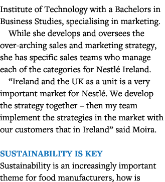 Institute of Technology with a Bachelors in Business Studies, specialising in marketing  While she develops and overs   