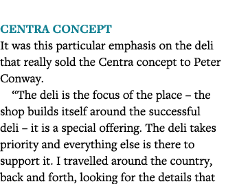  Centra concept It was this particular emphasis on the deli that really sold the Centra concept to Peter Conway   The   