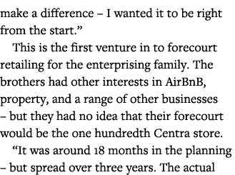 make a difference   I wanted it to be right from the start   This is the first venture in to forecourt retailing for    