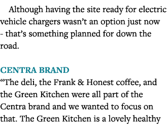 Although having the site ready for electric vehicle chargers wasn t an option just now - that s something planned for   