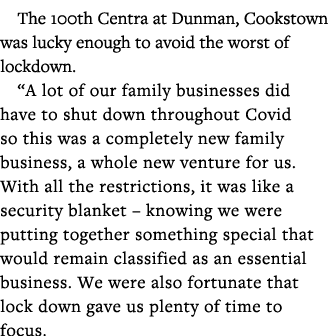 The 100th Centra at Dunman, Cookstown was lucky enough to avoid the worst of lockdown   A lot of our family businesse   