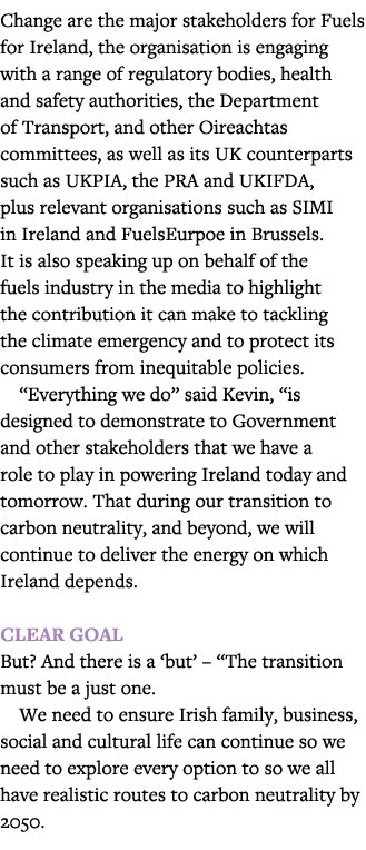 Change are the major stakeholders for Fuels for Ireland, the organisation is engaging with a range of regulatory bodi   