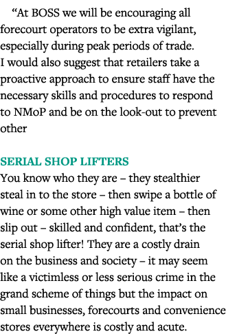  At BOSS we will be encouraging all forecourt operators to be extra vigilant, especially during peak periods of trade   