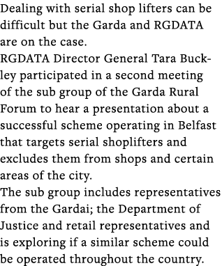 Dealing with serial shop lifters can be difficult but the Garda and RGDATA are on the case  RGDATA Director General T   