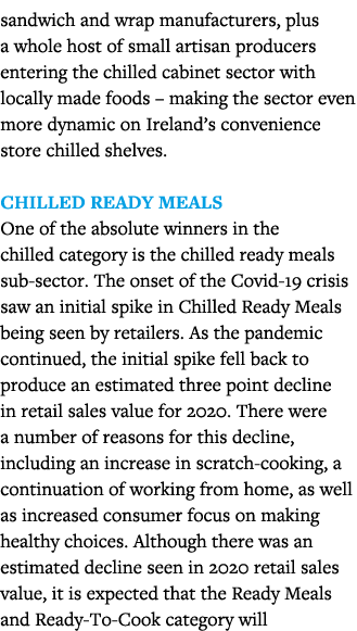 sandwich and wrap manufacturers, plus a whole host of small artisan producers entering the chilled cabinet sector wit   