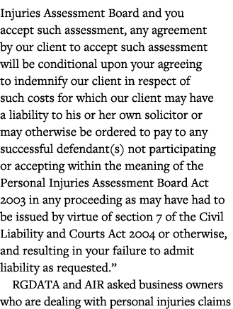Injuries Assessment Board and you accept such assessment, any agreement by our client to accept such assessment will    