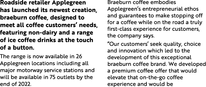 Roadside retailer Applegreen has launched its newest creation, braeburn coffee, designed to meet all coffee customers   