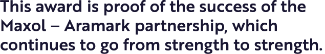 This award is proof of the success of the Maxol   Aramark partnership, which continues to go from strength to strength 