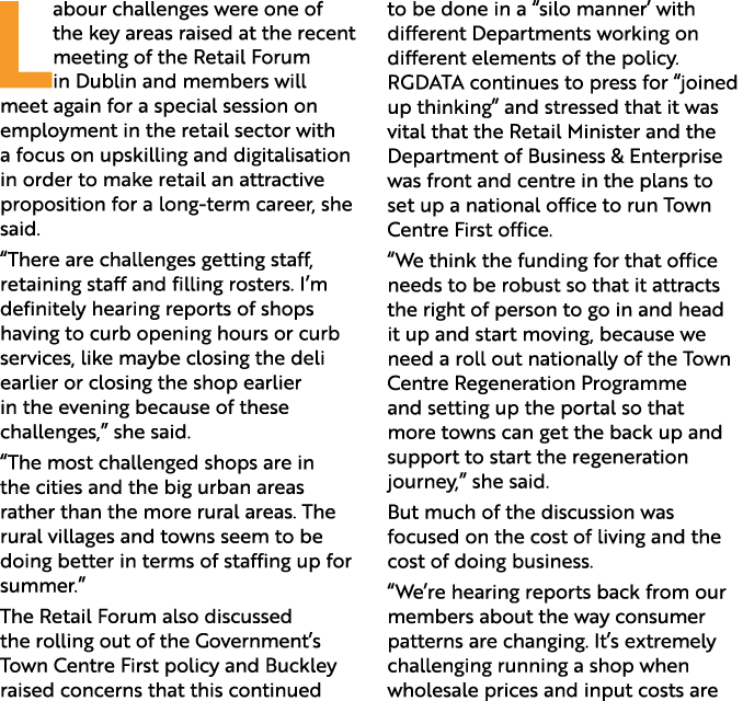 Labour challenges were one of the key areas raised at the recent meeting of the Retail Forum in Dublin and members wi   