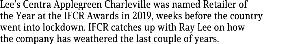 Lee s Centra Applegreen Charleville was named Retailer of the Year at the IFCR Awards in 2019, weeks before the count   